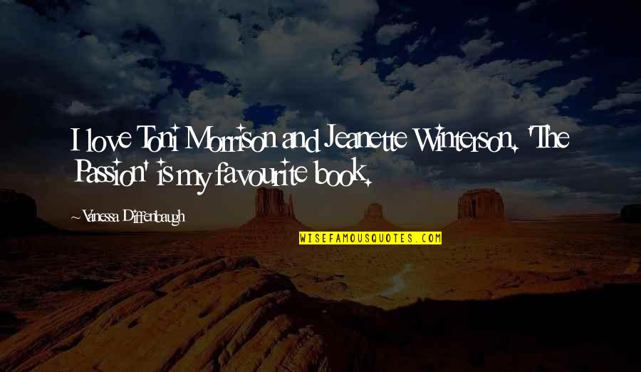 African Savannah Quotes By Vanessa Diffenbaugh: I love Toni Morrison and Jeanette Winterson. 'The