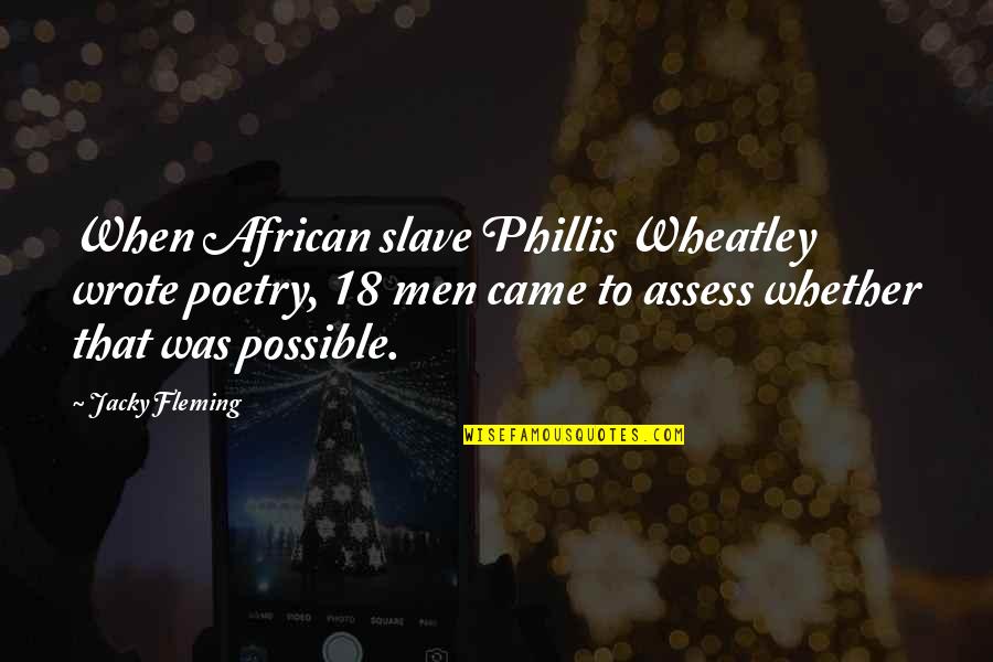 African Slave Quotes By Jacky Fleming: When African slave Phillis Wheatley wrote poetry, 18