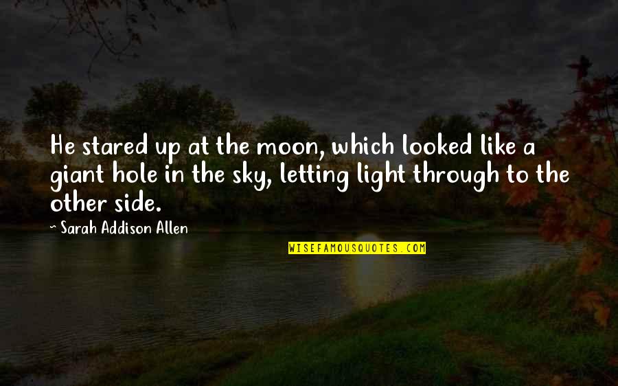 Africana Quotes By Sarah Addison Allen: He stared up at the moon, which looked