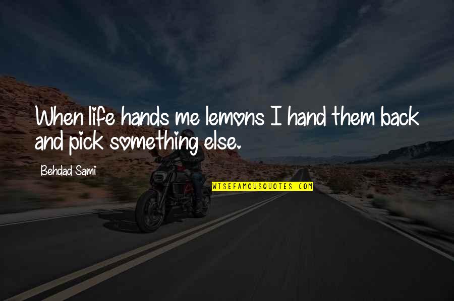Africanest Quotes By Behdad Sami: When life hands me lemons I hand them