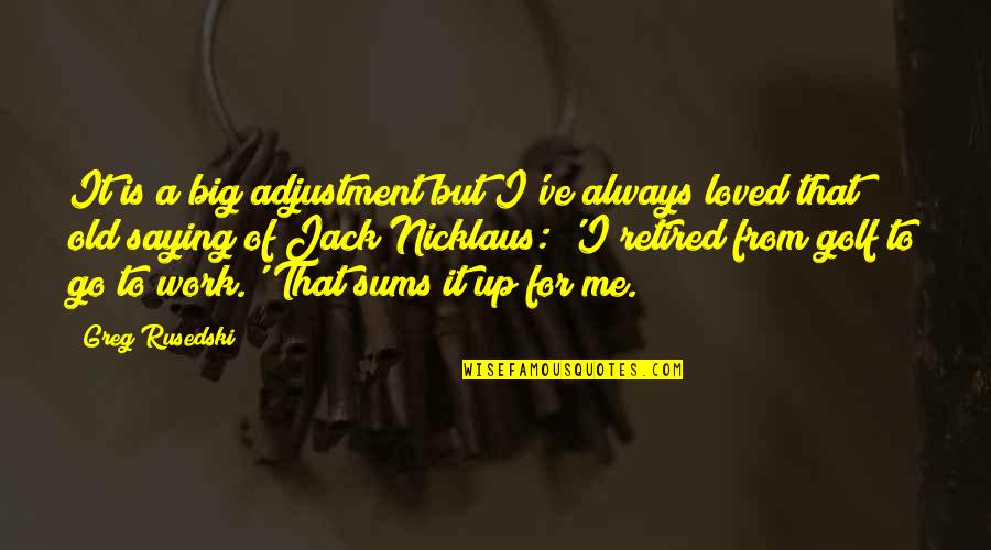 Africanized Honey Quotes By Greg Rusedski: It is a big adjustment but I've always Africanized Honey Quotes By Greg Rusedski: It is a big adjustment but I've always
