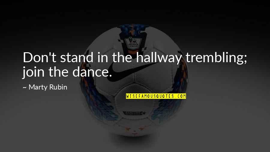 Africanized Honey Quotes By Marty Rubin: Don't stand in the hallway trembling; join the Africanized Honey Quotes By Marty Rubin: Don't stand in the hallway trembling; join the
