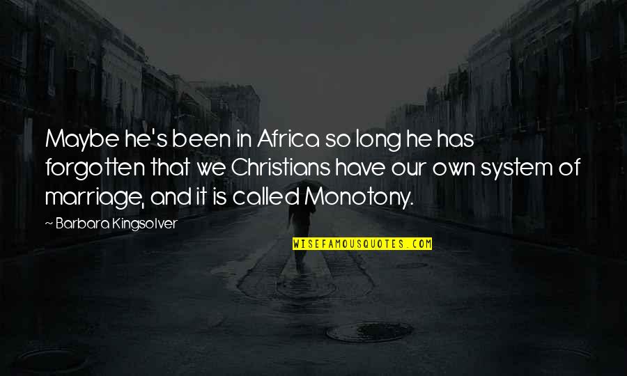 Africa's Quotes By Barbara Kingsolver: Maybe he's been in Africa so long he