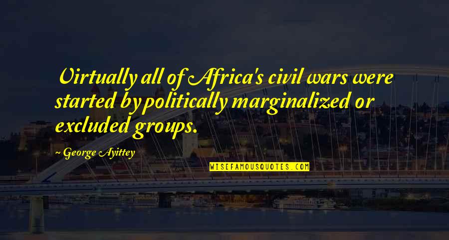 Africa's Quotes By George Ayittey: Virtually all of Africa's civil wars were started