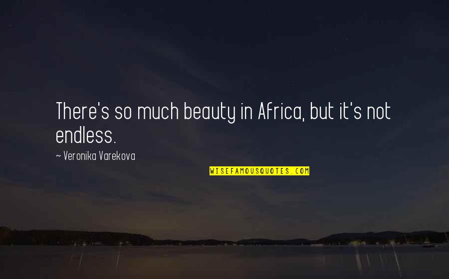 Africa's Quotes By Veronika Varekova: There's so much beauty in Africa, but it's