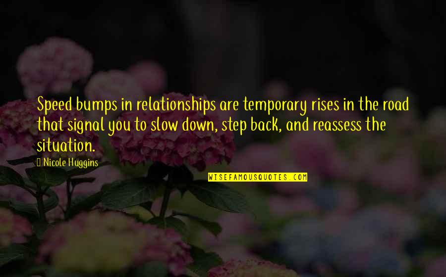 Afridi Wife Quotes By Nicole Huggins: Speed bumps in relationships are temporary rises in