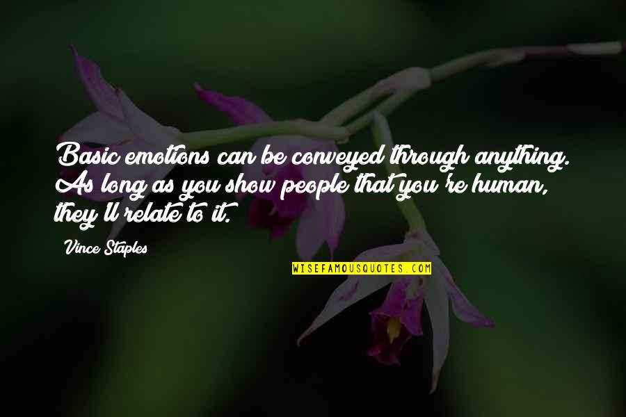 Afrikaans Lewe Quotes By Vince Staples: Basic emotions can be conveyed through anything. As