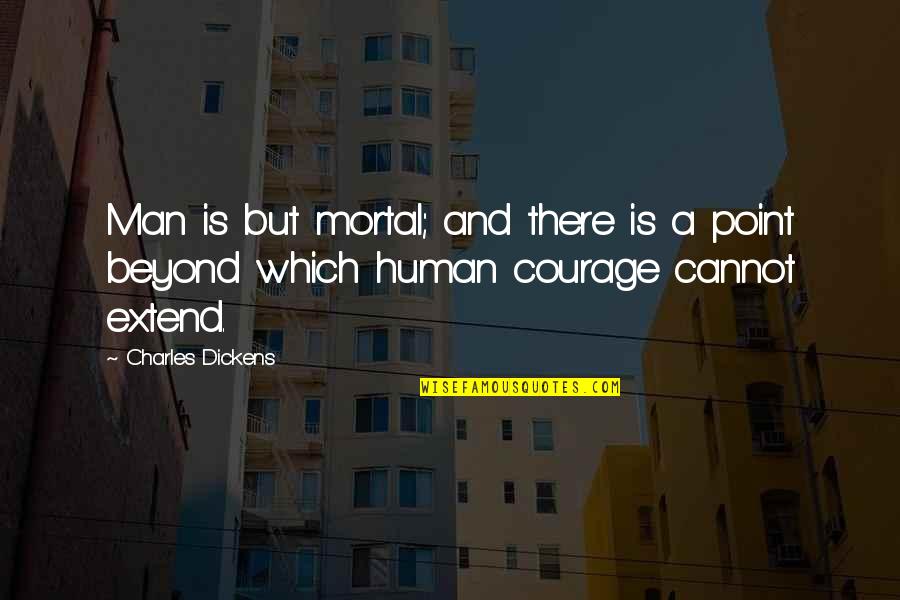 Afrikaans Vriende Quotes By Charles Dickens: Man is but mortal; and there is a