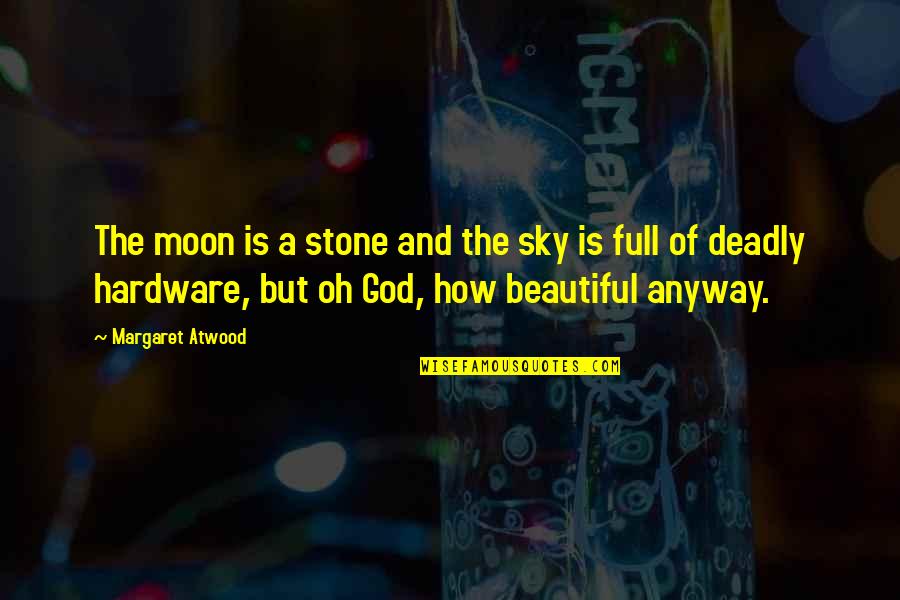 Afrikaans Vriende Quotes By Margaret Atwood: The moon is a stone and the sky Afrikaans Vriende Quotes By Margaret Atwood: The moon is a stone and the sky