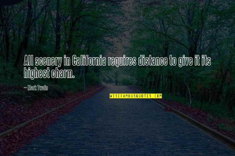 Afrikaanse Bybel Quotes By Mark Twain: All scenery in California requires distance to give