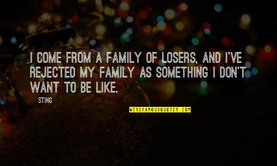 Afrikaanse Kersfees Quotes By Sting: I come from a family of losers, and