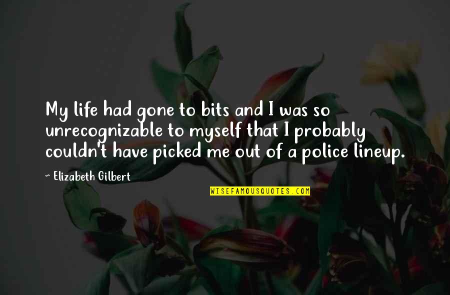 Afrikaner Resistance Quotes By Elizabeth Gilbert: My life had gone to bits and I