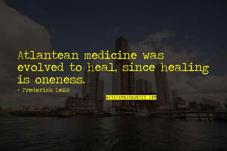 Afrikanische Quotes By Frederick Lenz: Atlantean medicine was evolved to heal, since healing