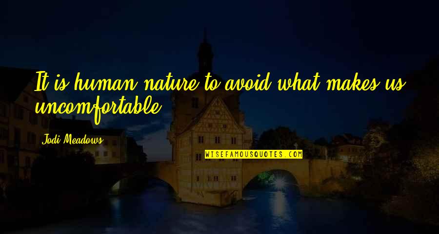 Afrikanska Masker Quotes By Jodi Meadows: It is human nature to avoid what makes Afrikanska Masker Quotes By Jodi Meadows: It is human nature to avoid what makes