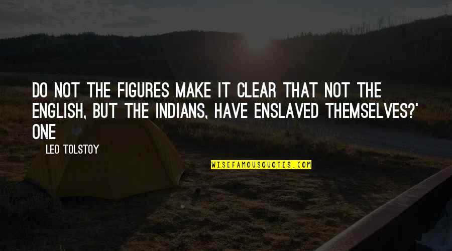 Afrikastv Quotes By Leo Tolstoy: Do not the figures make it clear that