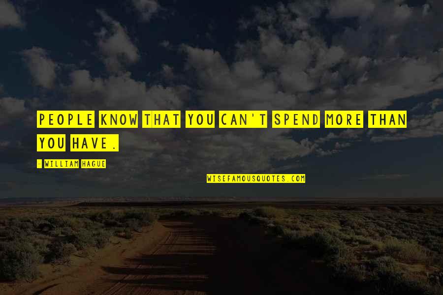 Afrikastv Quotes By William Hague: People know that you can't spend more than