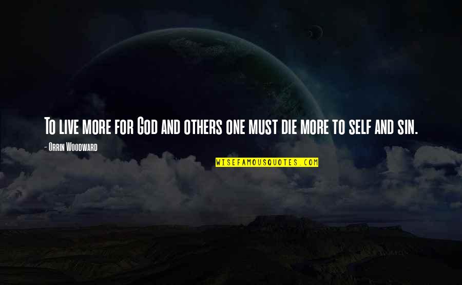 Afrin Quotes By Orrin Woodward: To live more for God and others one Afrin Quotes By Orrin Woodward: To live more for God and others one