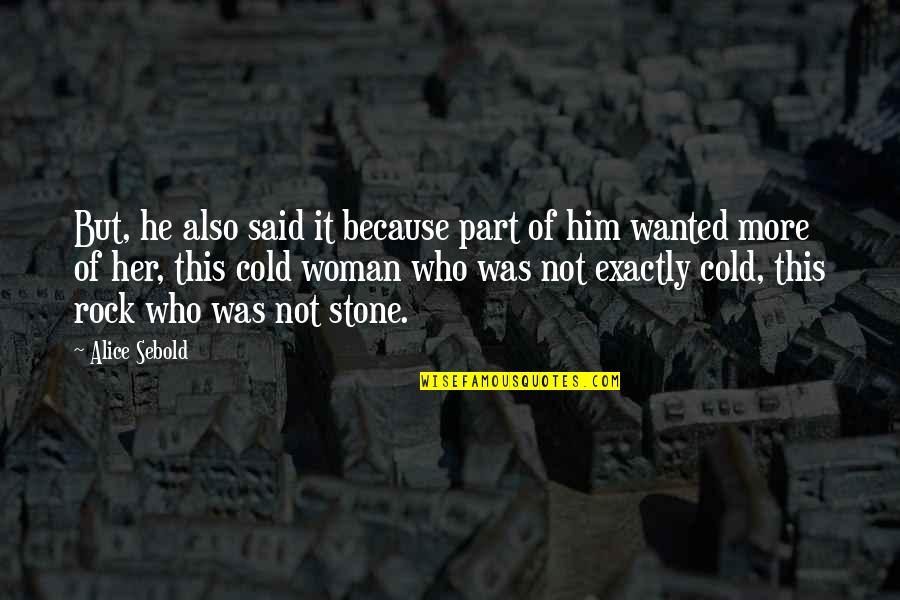 Afritickets Quotes By Alice Sebold: But, he also said it because part of Afritickets Quotes By Alice Sebold: But, he also said it because part of