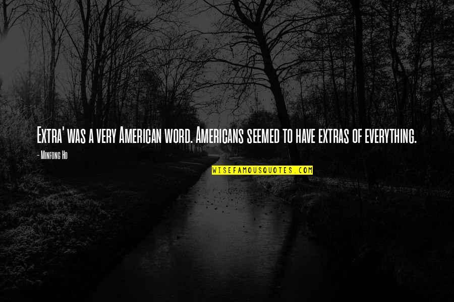 Afro American Christmas Quotes By Minfong Ho: Extra' was a very American word. Americans seemed