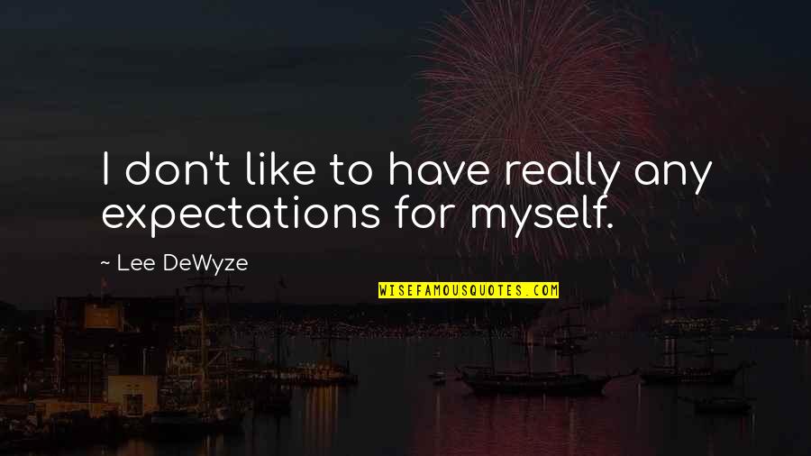 Afro Puff Quotes By Lee DeWyze: I don't like to have really any expectations