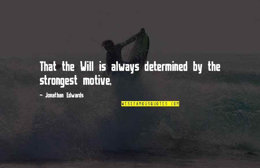 Afro Samurai Best Quotes By Jonathan Edwards: That the Will is always determined by the