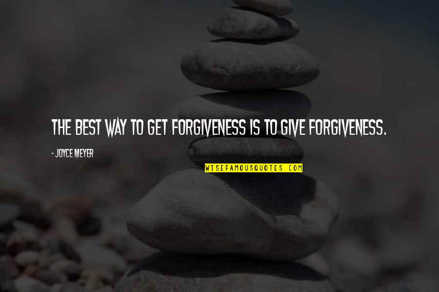 Afro Surrealist Turner Quotes By Joyce Meyer: The best way to GET forgiveness is to Afro Surrealist Turner Quotes By Joyce Meyer: The best way to GET forgiveness is to