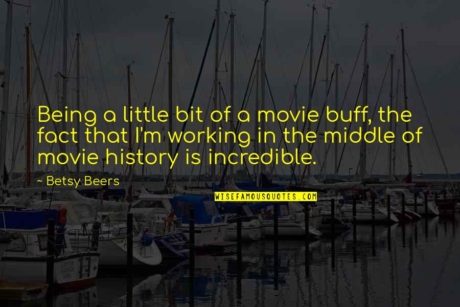 Afroamerican History Quotes By Betsy Beers: Being a little bit of a movie buff,