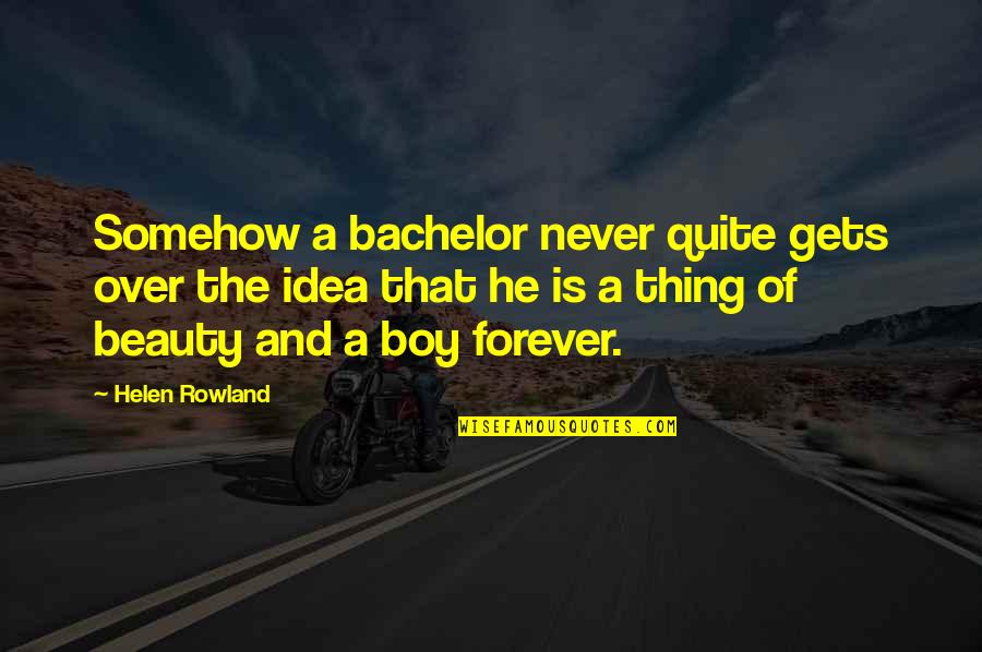 Afrocentric Quotes By Helen Rowland: Somehow a bachelor never quite gets over the