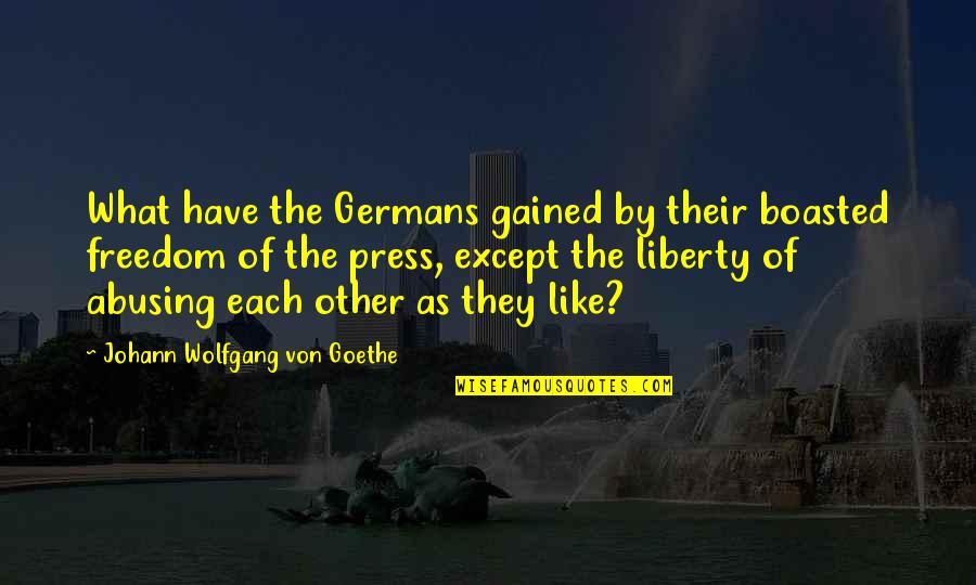 Afroditin Izvor Quotes By Johann Wolfgang Von Goethe: What have the Germans gained by their boasted