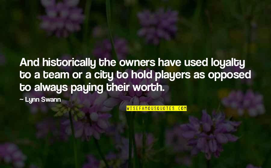 Afroditini Quotes By Lynn Swann: And historically the owners have used loyalty to