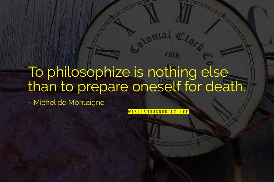 Afrofuturism Music Quotes By Michel De Montaigne: To philosophize is nothing else than to prepare Afrofuturism Music Quotes By Michel De Montaigne: To philosophize is nothing else than to prepare