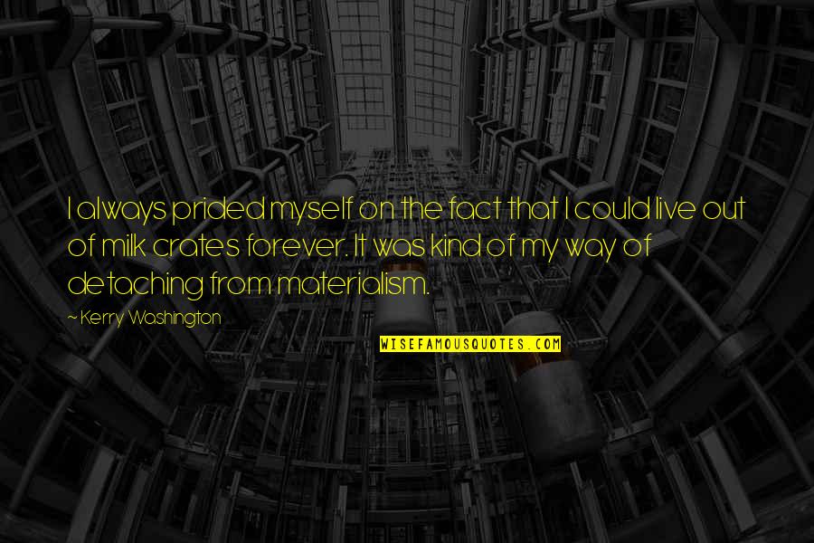 Afrofuturism Quotes By Kerry Washington: I always prided myself on the fact that