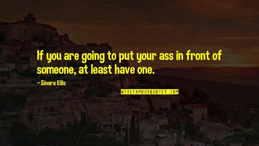 Afrofuturist Podcast Quotes By Sinara Ellis: If you are going to put your ass