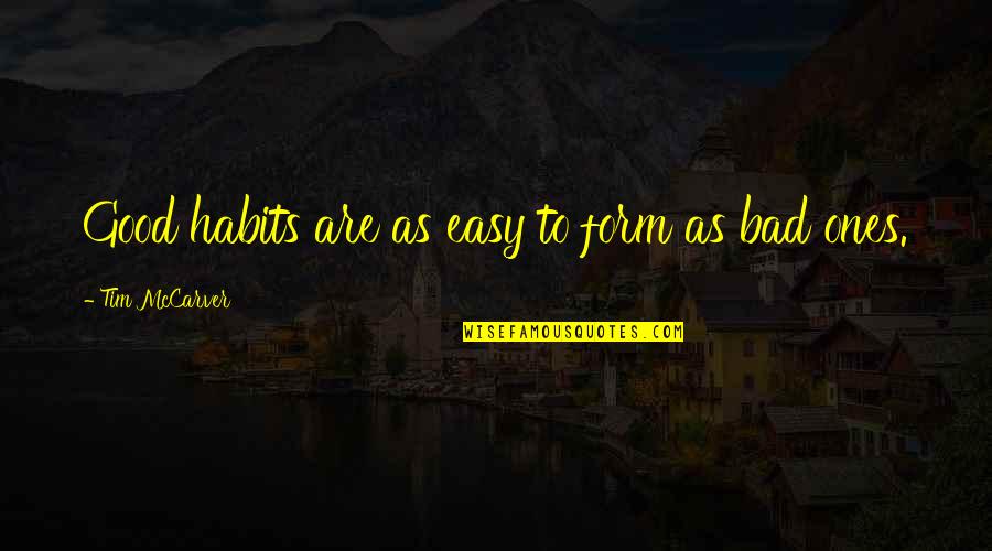 Afrofuturist Quotes By Tim McCarver: Good habits are as easy to form as Afrofuturist Quotes By Tim McCarver: Good habits are as easy to form as