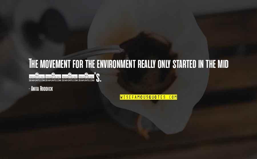 Afrojack Song Quotes By Anita Roddick: The movement for the environment really only started