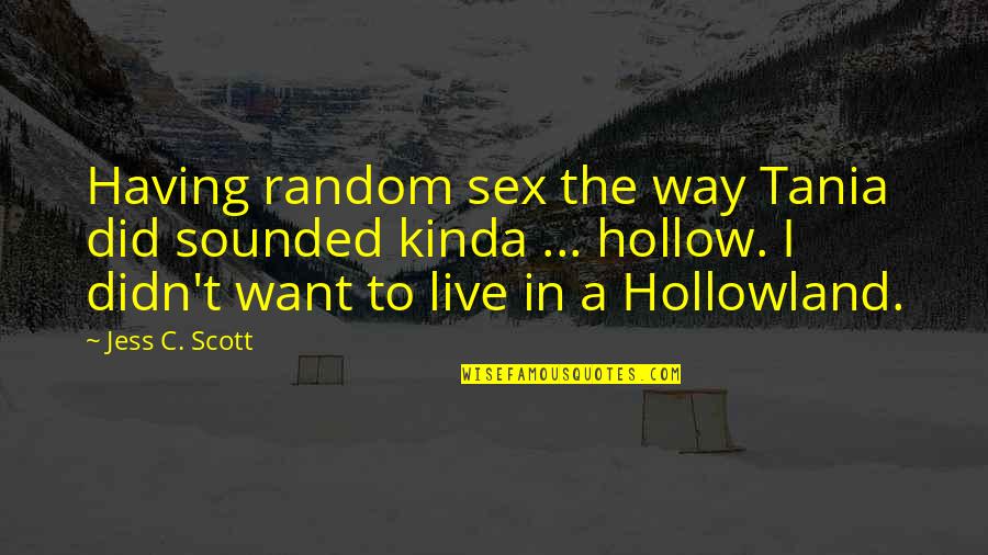 Afrojack Song Quotes By Jess C. Scott: Having random sex the way Tania did sounded Afrojack Song Quotes By Jess C. Scott: Having random sex the way Tania did sounded