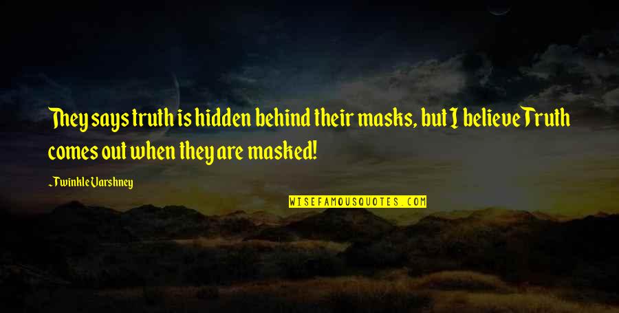 Afronauts Quotes By Twinkle Varshney: They says truth is hidden behind their masks,