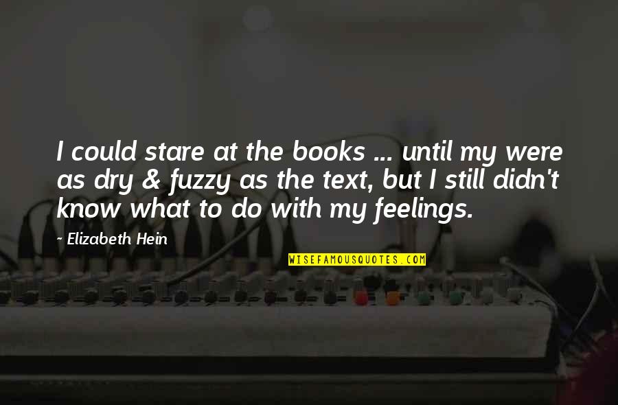 Afrontar In English Quotes By Elizabeth Hein: I could stare at the books ... until
