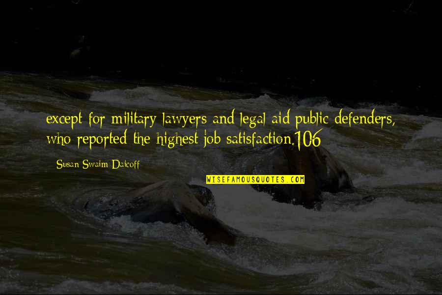Afrontar Vs Enfrentar Quotes By Susan Swaim Daicoff: except for military lawyers and legal aid/public defenders,