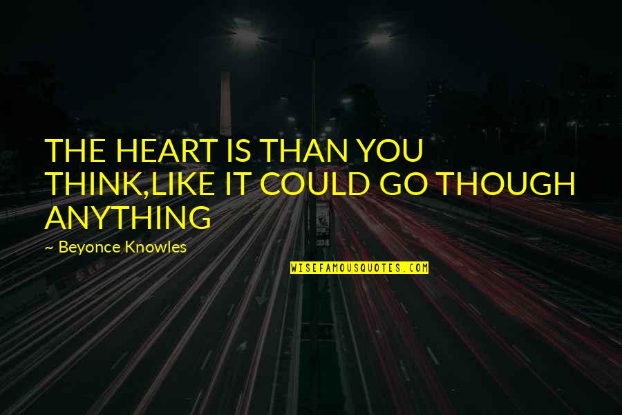 Afropolitan Ball Quotes By Beyonce Knowles: THE HEART IS THAN YOU THINK,LIKE IT COULD Afropolitan Ball Quotes By Beyonce Knowles: THE HEART IS THAN YOU THINK,LIKE IT COULD