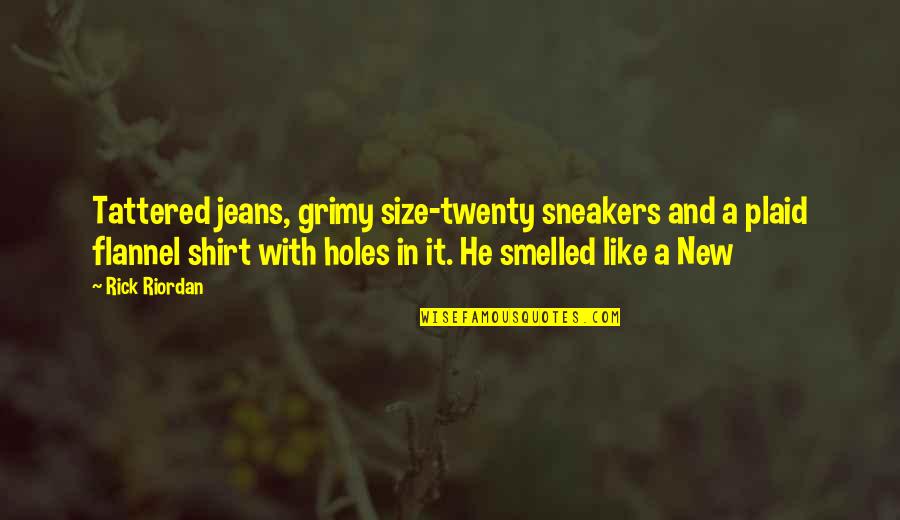 Afroudakis Yachting Quotes By Rick Riordan: Tattered jeans, grimy size-twenty sneakers and a plaid Afroudakis Yachting Quotes By Rick Riordan: Tattered jeans, grimy size-twenty sneakers and a plaid