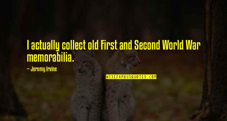 Afroz Financial Quotes By Jeremy Irvine: I actually collect old First and Second World Afroz Financial Quotes By Jeremy Irvine: I actually collect old First and Second World