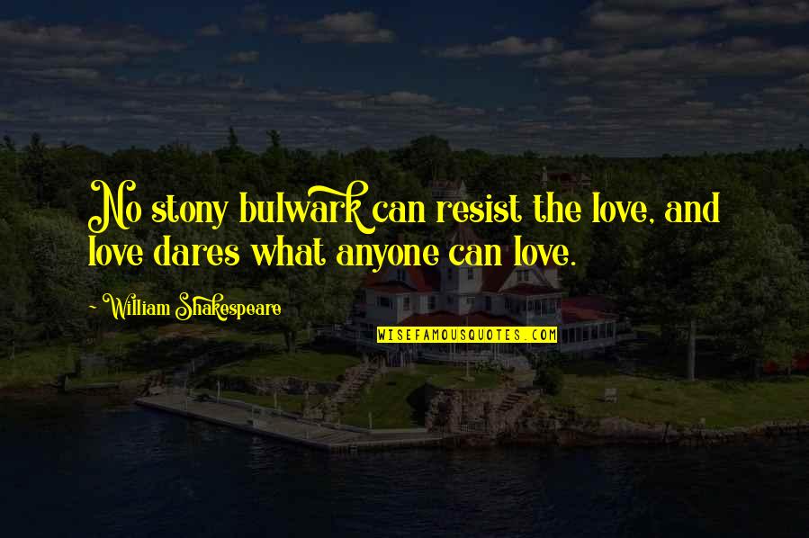Afroz Financial Quotes By William Shakespeare: No stony bulwark can resist the love, and Afroz Financial Quotes By William Shakespeare: No stony bulwark can resist the love, and