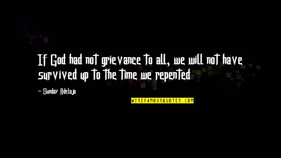 Afrozero Quotes By Sunday Adelaja: If God had not grievance to all, we