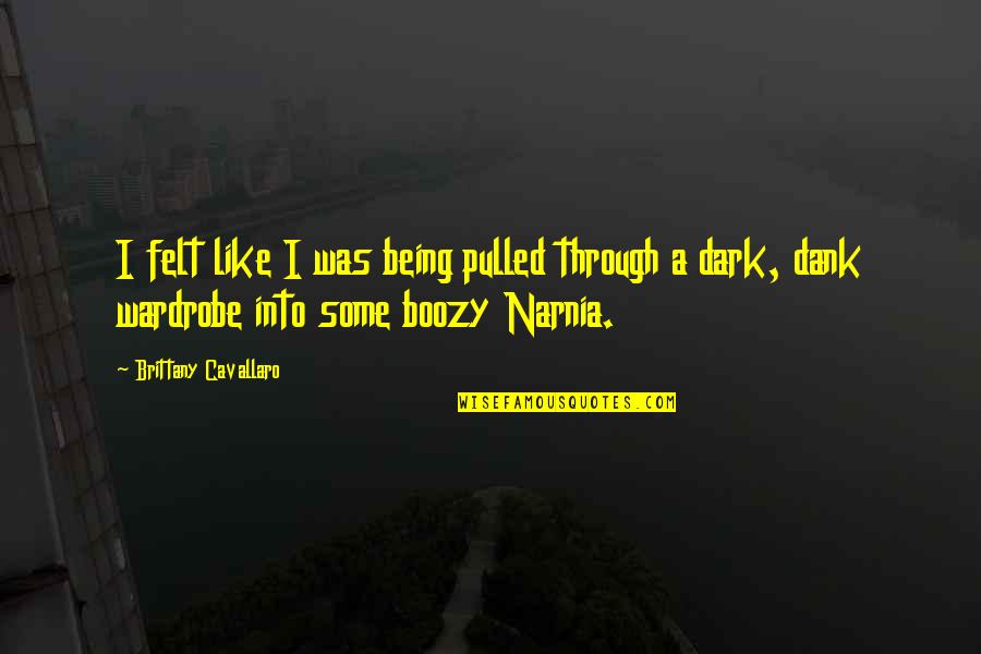 Afsana Urdu Quotes By Brittany Cavallaro: I felt like I was being pulled through Afsana Urdu Quotes By Brittany Cavallaro: I felt like I was being pulled through
