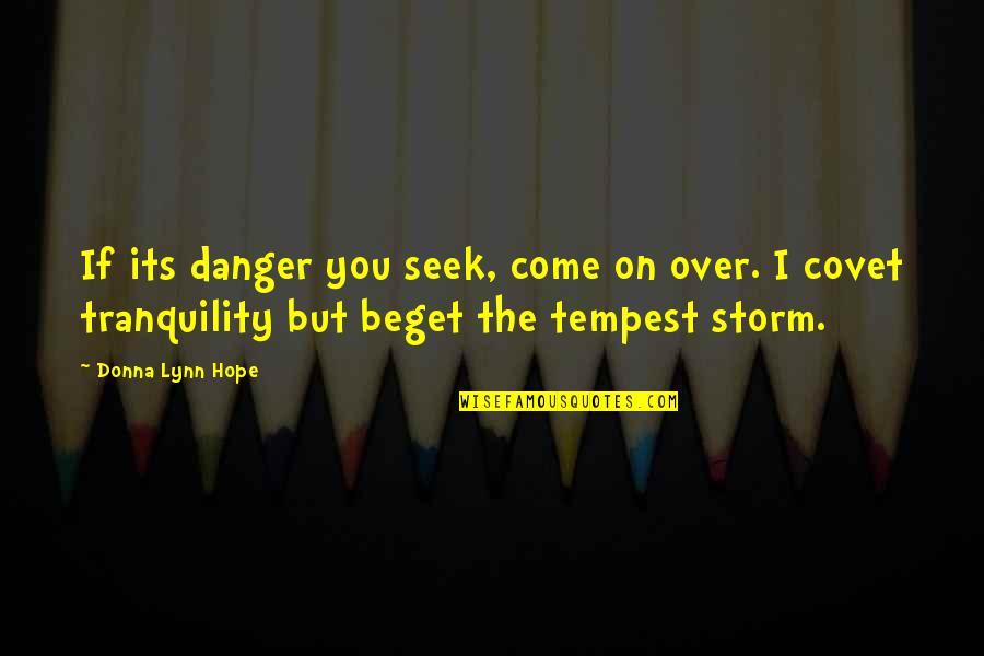 Afsari Hujur Quotes By Donna Lynn Hope: If its danger you seek, come on over. Afsari Hujur Quotes By Donna Lynn Hope: If its danger you seek, come on over.