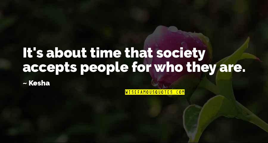 Afsc Quotes By Kesha: It's about time that society accepts people for