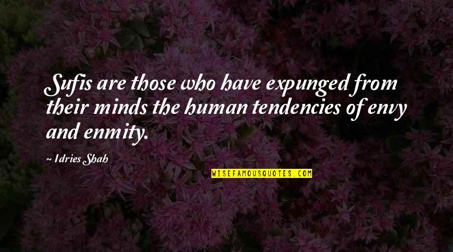 Afshari St Quotes By Idries Shah: Sufis are those who have expunged from their