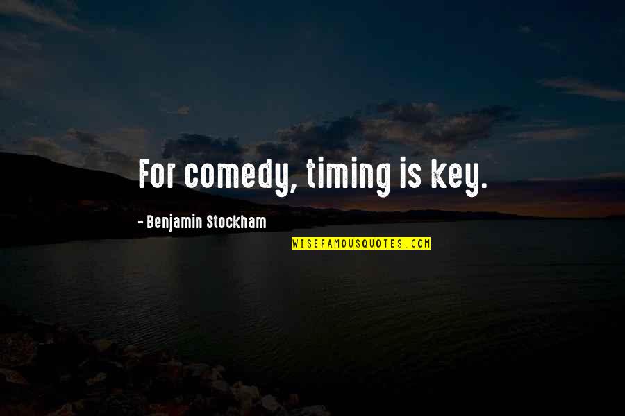 Afspraken Nakomen Quotes By Benjamin Stockham: For comedy, timing is key.