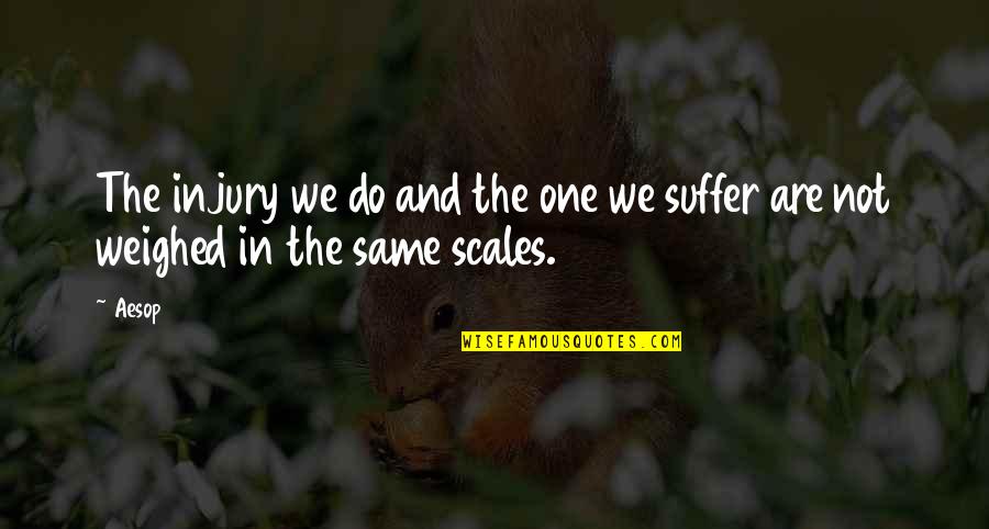 Aftab Iqbal Shayari Quotes By Aesop: The injury we do and the one we